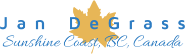 Jan DeGrass - Sunshine Coast - BC, Canada